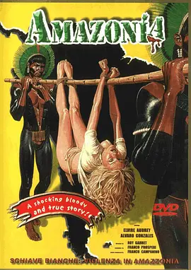 食人族大屠杀 Schiave bianche: violenza in Amazzonia//White Slave / Forest Slave / Amazonios / Cannibal Holocaust 2: The Catherine Miles Story / Amazonia: The Catherine Miles Story / 亚马逊食人族2 / 白人奴隶：亚马逊食人族/消失的探险队/食人族实录